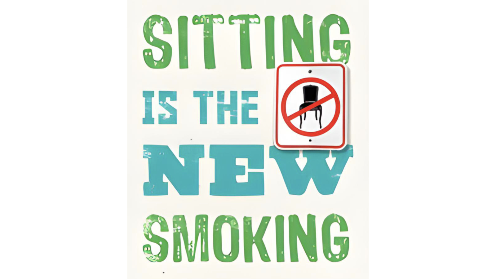 Sitting is the New Smoking
